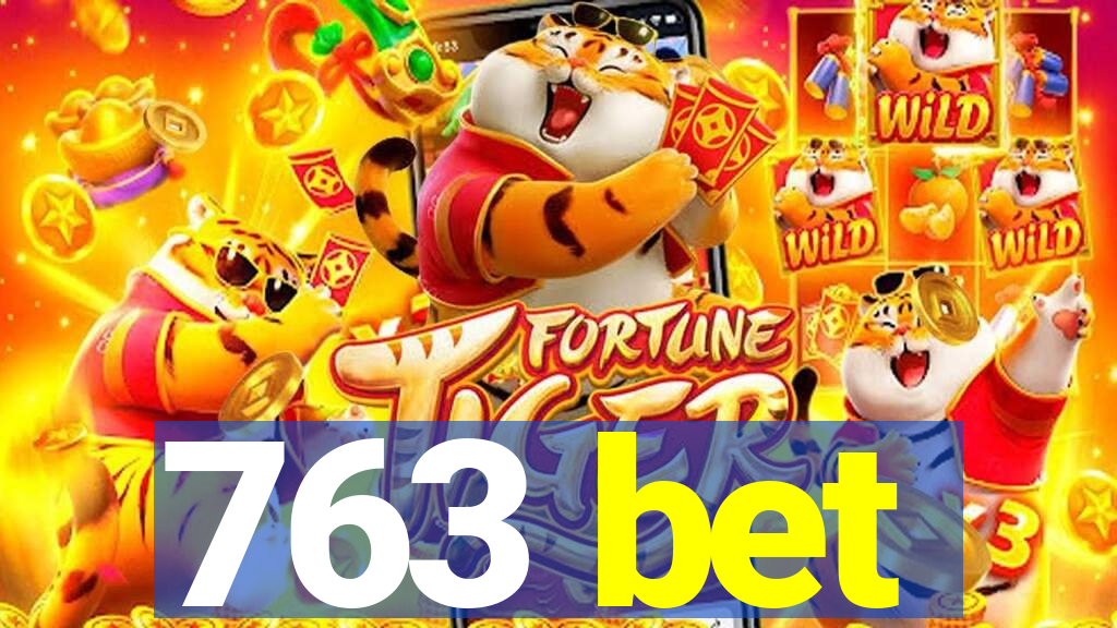 763 bet