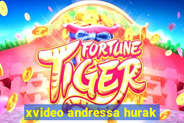 xvideo andressa hurak