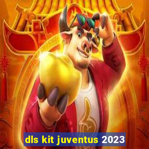 dls kit juventus 2023