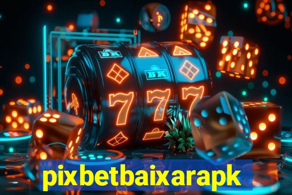 pixbetbaixarapk