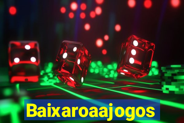 Baixaroaajogos