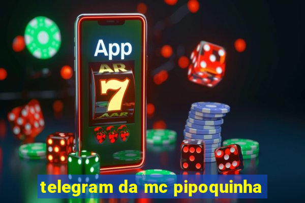 telegram da mc pipoquinha