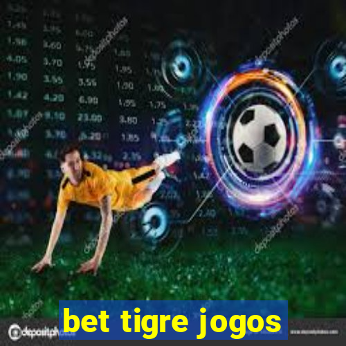 bet tigre jogos