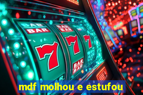 mdf molhou e estufou