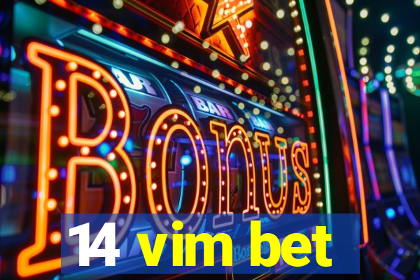 14 vim bet