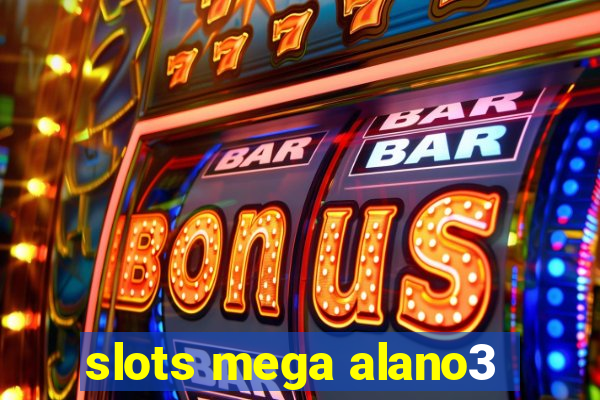 slots mega alano3