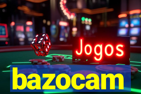 bazocam