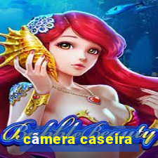 câmera caseira