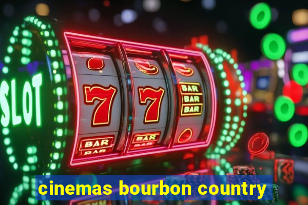 cinemas bourbon country