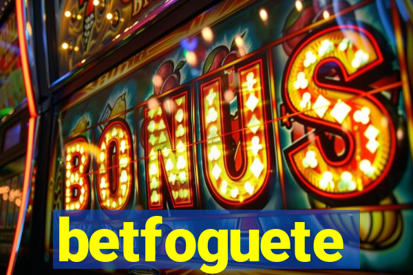 betfoguete