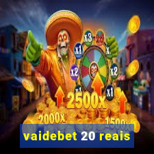 vaidebet 20 reais