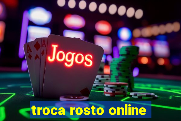 troca rosto online