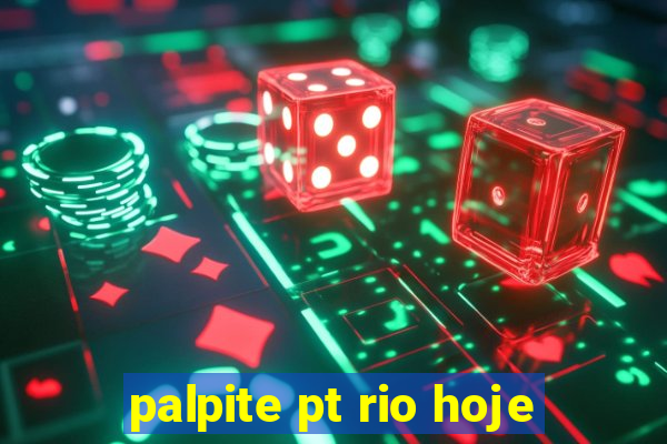 palpite pt rio hoje