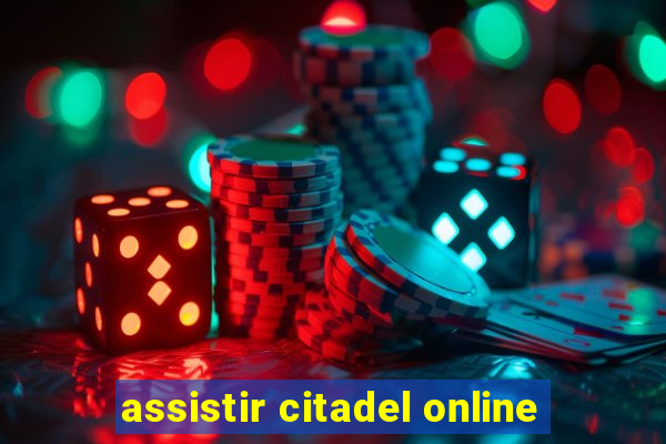 assistir citadel online