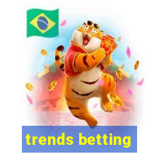 trends betting