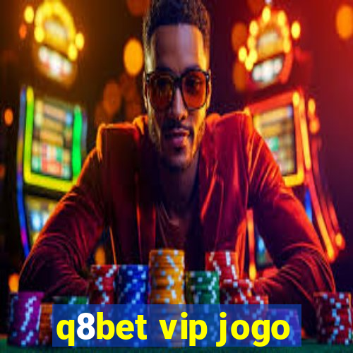 q8bet vip jogo