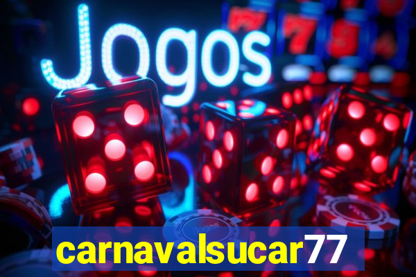 carnavalsucar777