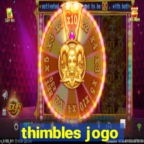 thimbles jogo