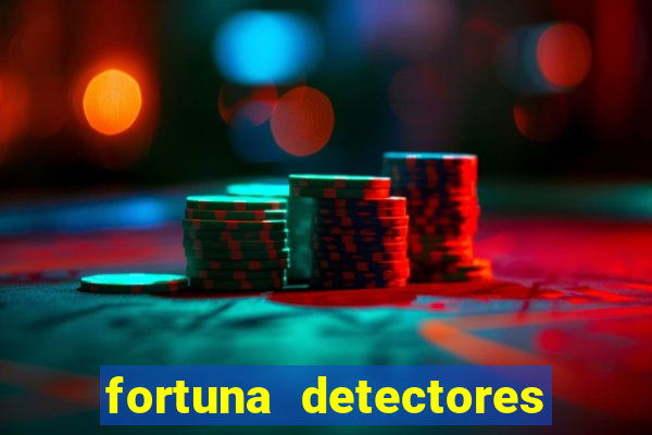 fortuna detectores de metal