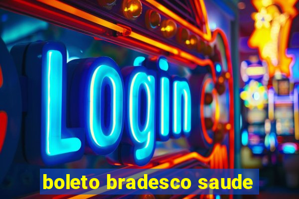 boleto bradesco saude