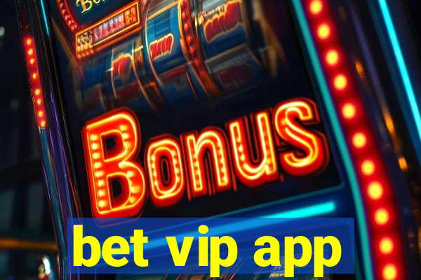 bet vip app