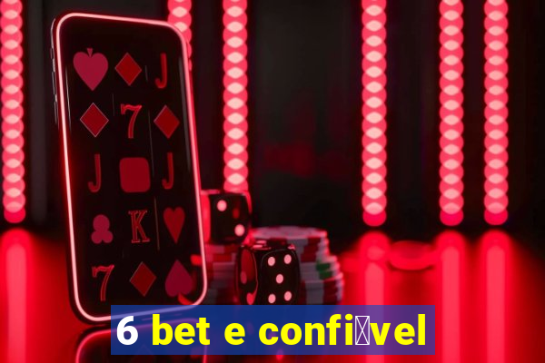 6 bet e confi谩vel