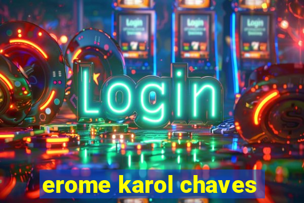 erome karol chaves