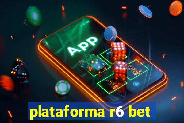 plataforma r6 bet