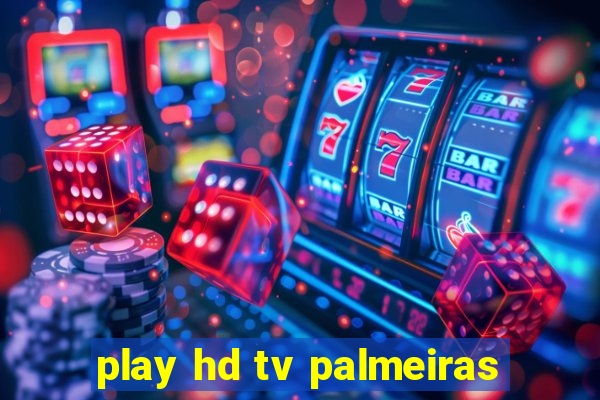 play hd tv palmeiras