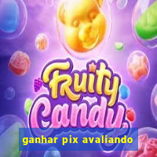 ganhar pix avaliando