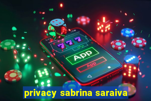 privacy sabrina saraiva