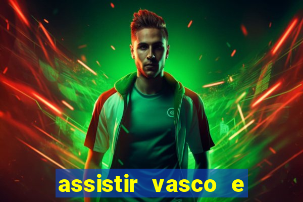 assistir vasco e internacional futemax