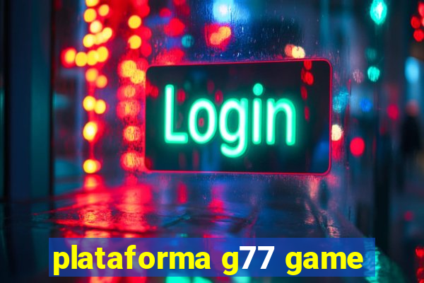 plataforma g77 game