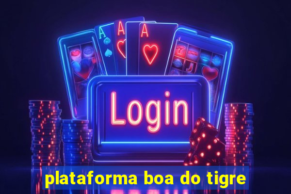 plataforma boa do tigre