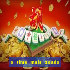 o time mais zoado do mundo