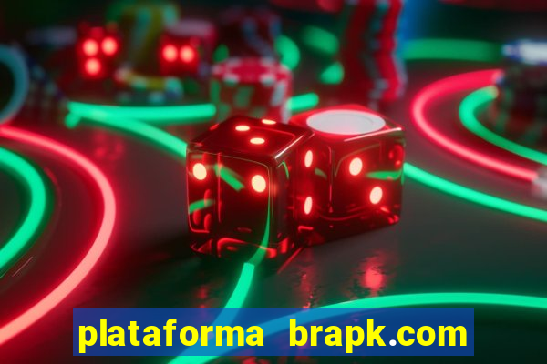 plataforma brapk.com paga mesmo