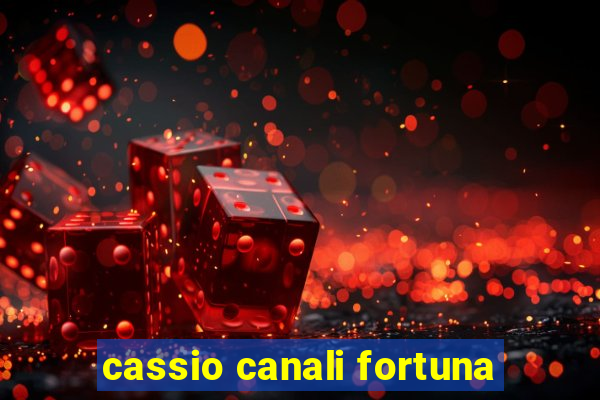 cassio canali fortuna