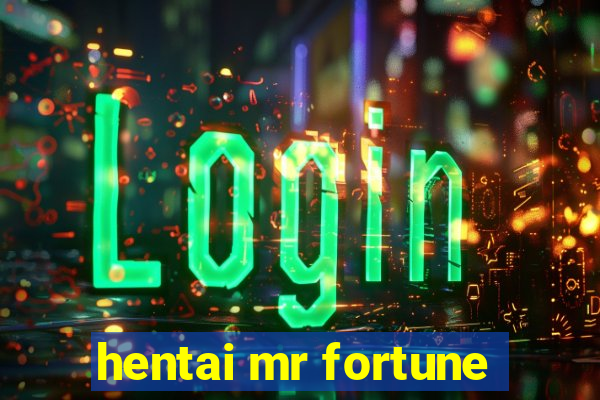 hentai mr fortune