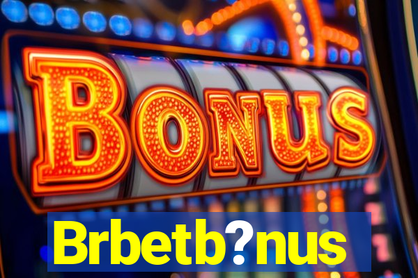 Brbetb?nus