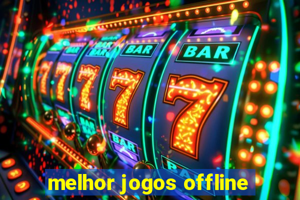 melhor jogos offline