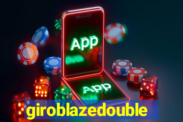 giroblazedouble