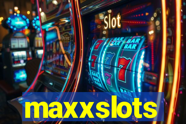 maxxslots