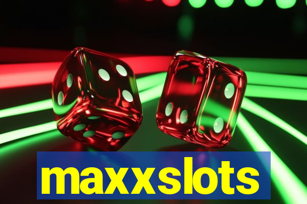 maxxslots