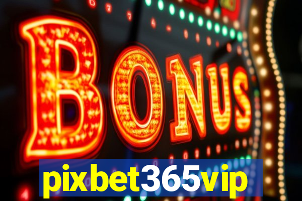 pixbet365vip