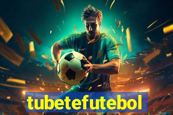 tubetefutebol